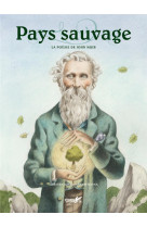 Pays sauvages  -  la poesie de john muir