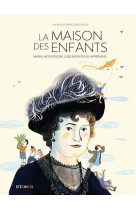 La maison des enfants : maria montessori