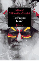 Le papou blanc  -  naufrage volontaire chez les sauvages de nouvelle-guinee – 1871-1883