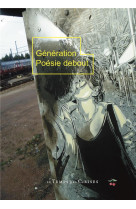 Poesie generation debout  -  anthologie de la jeune poesie francaise