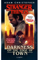 Stranger things : darkness on the edge of town