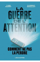 La guerre de l'attention : comment ne pas la perdre