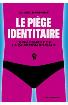 Le piege identitaire : l'effacement de la question sociale