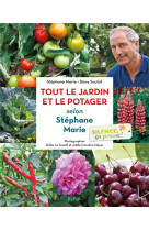 Silence, ca pousse ! le jardin et le potager de stephane marie