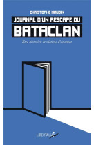 Journal d'un rescape du bataclan  -  etre historien et victime d'attentat