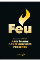 Feu, abecedaire des feminismes presents