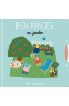 Bien ranges  -  au jardin