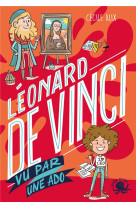 100% bio : leonard de vinci vu par une ado