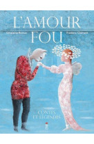 L'amour fou  -  contes et legendes