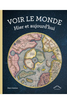 Voir le monde  -  hier et aujourd'hui