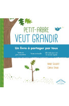 Petit-arbre veut grandir  -  un livre a partager par tous