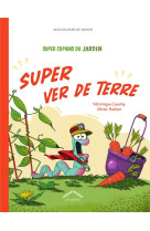 Super copains du jardin : super ver de terre