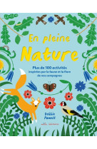 En pleine nature - plus de 100 activites inspirees par la faune et la flore de nos campagnes