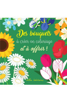 Des bouquets a creer en coloriage et a offrira!