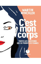 C'est mon corps  -  toutes les questions que se posent les femmes sur leur sante