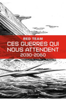 Ces guerres qui nous attendent (2030-2060) tome 1