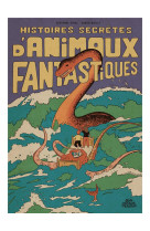 Histoires secretes d'animaux fantastiques