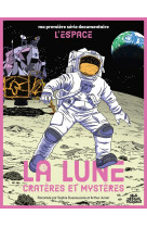 Ma premiere serie documentaire : la lune, crateres et mysteres