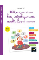 100 jeux pour stimuler les intelligences multiples de son enfant