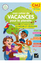 Mon cahier de vacances pour la planete  -  du cm2 a la 6e