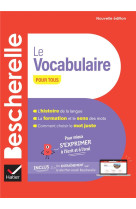 Bescherelle - le vocabulaire pour tous (nouvelle edition) - pour mieux s'exprimer a l'ecrit et a l'o