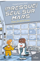 (presque) seul sur mars tome 1 : oups, j'ai rate la fusee !