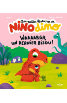 Les petites histoires de nino dino - waaaargh, un dernier bisou !