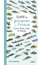 Guide des poissons de france  -  cours d'eau, lacs et etangs