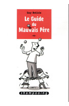 Le guide du mauvais pere t.4