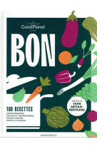 Bon : 180 recettes vegetariennes faciles et gourmandes pour cuisiner pour la planete