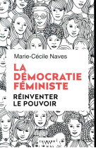 La democratie feministe  -  reinventer le pouvoir