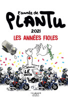 L'annee de plantu : 2021, les annees fioles