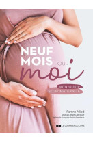 Neuf mois pour moi : mon guide slow maternite