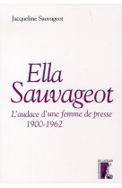 Ella sauvageot, l'audace une femme de presse, 1900-1962