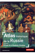 Atlas historique de la russie  -  d'ivan iii a vladimir poutine (2e edition)