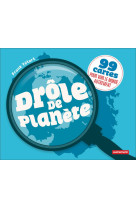 Drole de planete  -  99 cartes pour voir le monde autrement