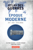 Atlas des guerres a l'epoque moderne, xvie, xviie, xviiie siecles