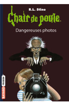 Chair de poule , tome 03 - dangereuses photos