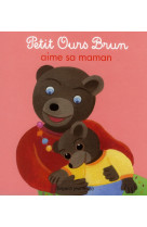 Petit ours brun aime sa maman