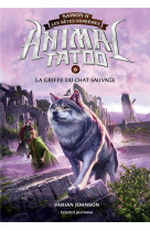 Animal tatoo saison 2 - les betes supremes, tome 06 - la griffe du chat sauvage