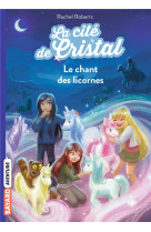 La cite de cristal tome 1 : le chant des licornes