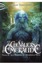 Les chevaliers d'émeraude tome 2 : les dragons de l'empereur noir