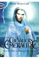 Les chevaliers d'émeraude tome 3 : piege au royaume des ombres