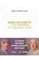 Marie-antoinette et axel de fersen : correspondance secrete