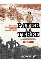 Payer la terre  -  a la rencontre des premieres nations des territoires du nord-ouest canadien