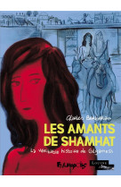 Les amants de shamhat : la veritable histoire de gilgamesh