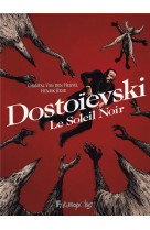 Dostoievski : le soleil noir