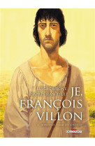 Je, francois villon t02 - bienvenue parmi les ignobles