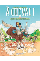 A cheval ! t.2 : qui s'y frotte, s'hippique !