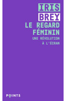 Le regard feminin - une revolution a l'ecran